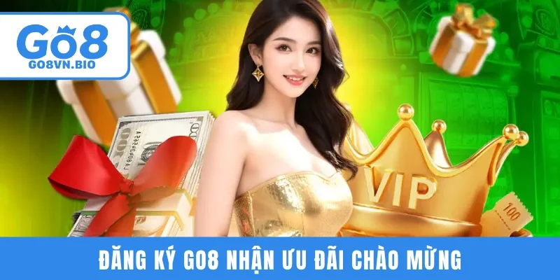 Đăng ký GO8 nhận ưu đãi chào mừng