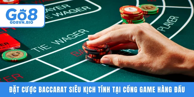 Đặt cược Baccarat siêu kịch tính tại cổng game hàng đầu