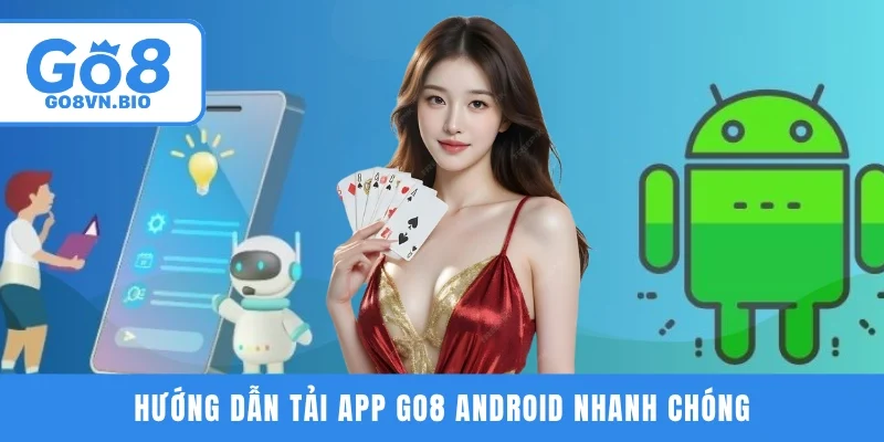 Hướng dẫn tải app GO8 Android nhanh chóng và an toàn