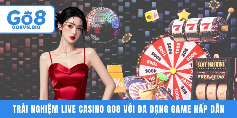 Trải nghiệm Live Casino GO8 với đa dạng trò chơi hấp dẫn