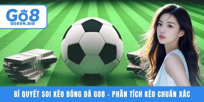 Bí quyết soi kèo bóng đá GO8