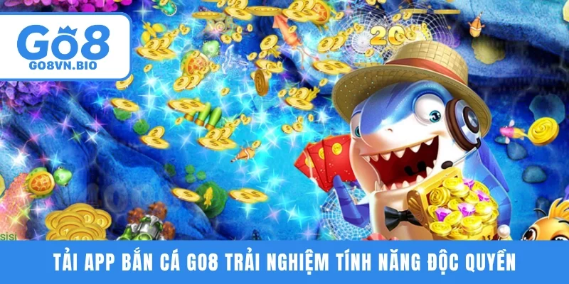 Tải app bắn cá GO8 trải nghiệm tính năng độc quyền